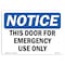 Signmission OSHA Notice Sign, 7" Height, Rigid Plastic, NOTICE This Door For Emergency Use Only Sign, Landscape OS-NS-P-710-L-16671 - alternate 1